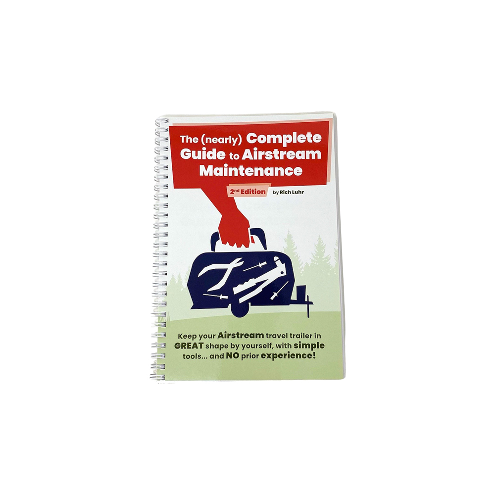 The Nearly Complete Guide To Airstream Maintenance 2nd Edition by Rich Luhr